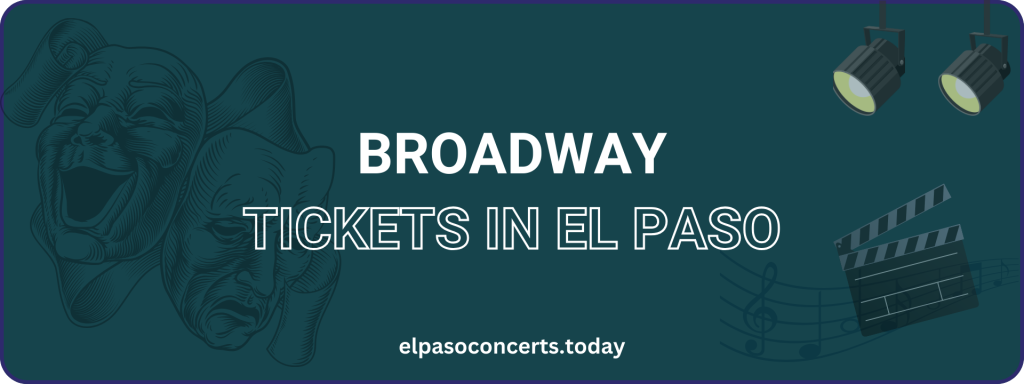 Broadway tickets in El Paso