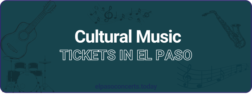 Cultural Music tickets in El paso