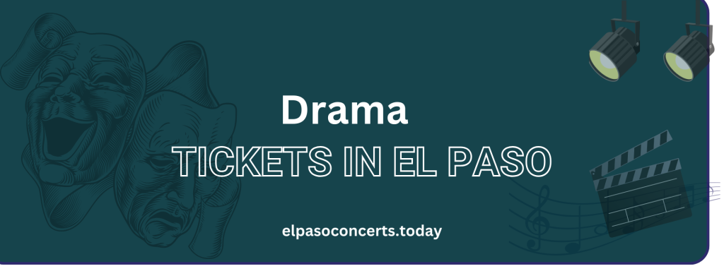 Drama tickets in El Paso