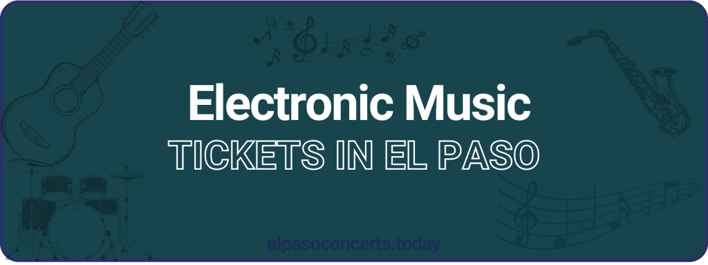 Electronic Music tickets in El paso