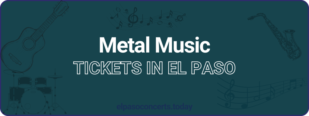 Metal Music tickets in El paso