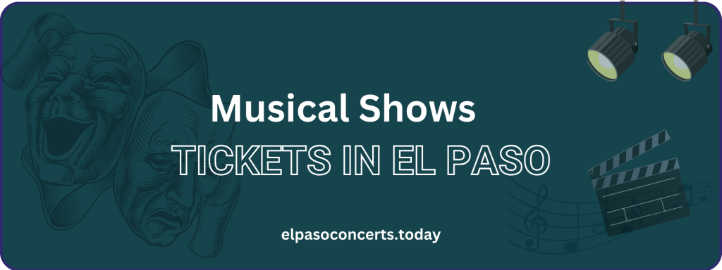 Musical Shows tickets in El Paso