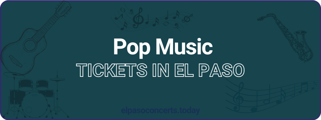 Pop Music tickets in El paso