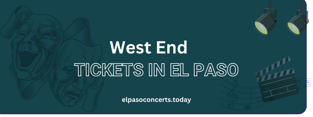 West End tickets in El Paso