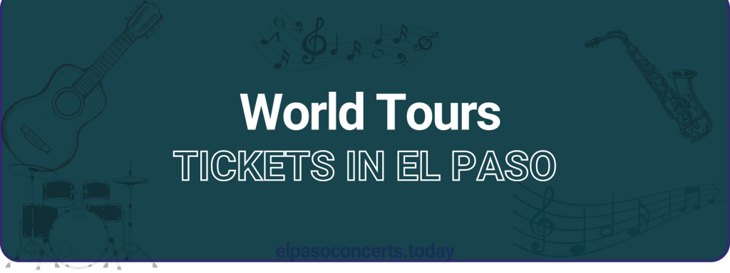 World Tours tickets in El paso